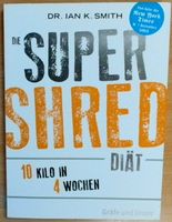 Die Super Shred Diät - 10 Kilo in 4 Wochen  (Dr.Ian K.Smith)
