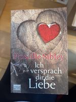Priscilla Sibley: Ich versprach dir die Liebe - Roman
