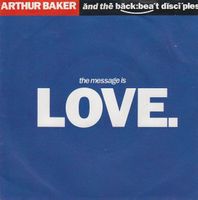 Baker Arthur & Backbeat Disciples - The Message is love (7")