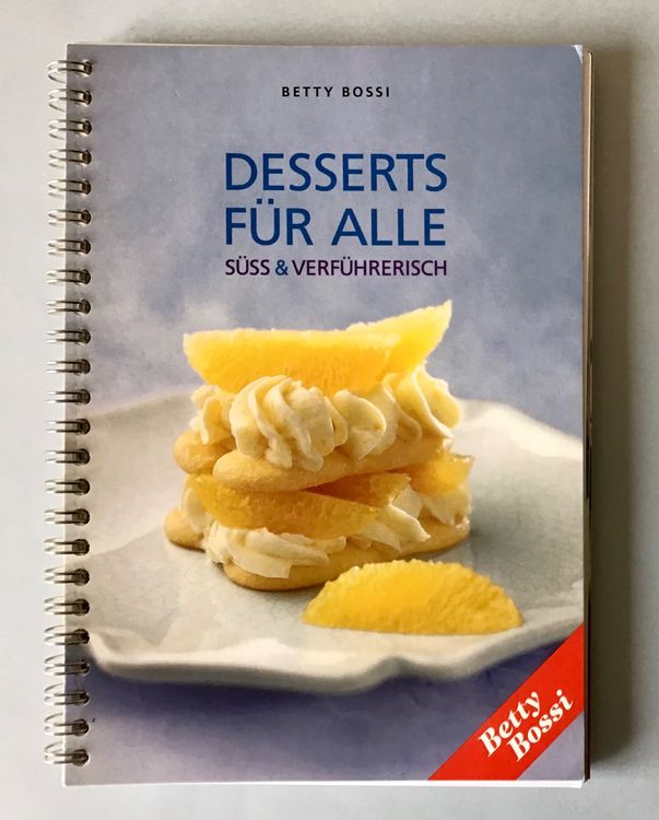 Betty Bossi: ﻿Dessert Für Alle, Süss Und Verführerisch | Kaufen Auf Ricardo