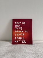 Acryl "Text me when you're drunk" Canvas Painting (50x40cm)