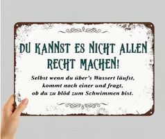 NEUES Metall Schild "Du kannst es nicht allen ..." - 226446