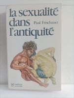 La sexualité dans l’antiquité / Paul Frischauer / Marabout u