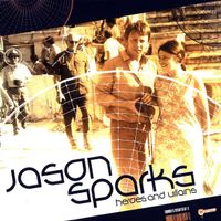Jason Sparks – Heroes And Villains