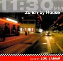 Zürich by House - 11:30 PM - mixed by Lou Lamar