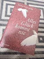 Anna Gavalda: Alles Glück kommt nie - Roman
