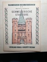 Schweizer Heimatbücher Nr. 18, Schweizerische Stadttore
