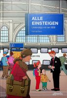 Konrad Beck Alle einsteigen. Unterwegs mit der SBB