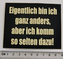 Eigentlich bin ich ganz anders,... (Aufkleber, PVC)