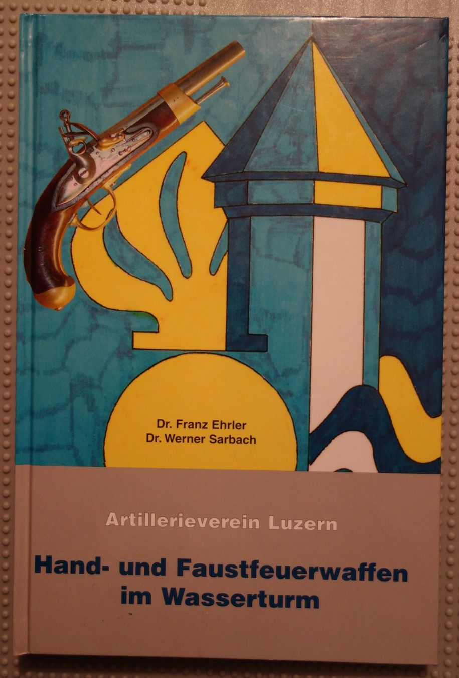 Libri: Buch "Hand- und Faustfeuerwaffen im Wasserturm" – Usato da Luzern venduto da baku1961