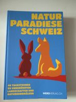 Wanderfuehrer Natur Paradiese Schweiz - 40 Tagestouren!