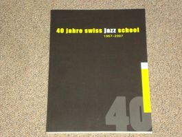 40 Jahre Swiss Jazz School 1967-2007 - Jubiläumsschrift
