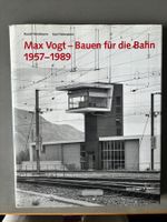 Max Vogt - Bauen für die Bahn 1957-1989