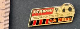 FC Aarau/ EUROPACUP DER MEISTER 1993/ AC Milan/ Pin