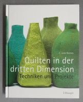 Quilten in der dritten Dimension - Techniken und Projekte