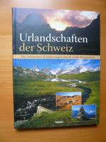 Wandern - Urlandschaften der Schweiz