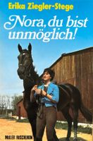 Ziegler-Stege Erika, Nora, du bist unmöglich