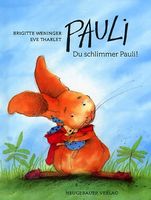 Pauli, Du schlimmer Pauli.   Brigitte Weninger- Eve Tharlet