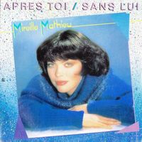 Mathieu Mireille: Après Toi / Sans Lui 7"