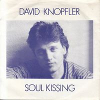 Knopfler David: Soul Kissing 7"