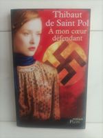 A mon coeur défendant / Thibaut de Saint Pol / Plon 2010