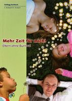 Mehr Zeit für mich - Eltern ohne Burnout