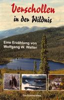 Walter Wolfgang W., Verschollen in der Wildnis