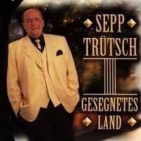 Sepp Trütsch GESEGNETES LAND Volksmusik  CD