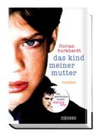Florian Burkhardt: Das Kind meiner Mutter