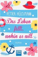 DAS LEBEN FÄLLT WOHIN ES WILL - PETRA HÜLSMANN - TASCHENBUCH