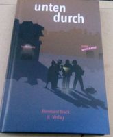 Unten durch  (Bernhard Brack)  Originalausgabe     ©'2024
