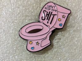 Ansteckpin 173: I Dont need your Shit