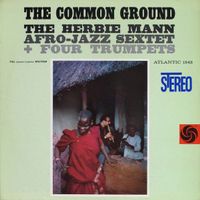 Mann Herbie Afro-Jazz Sextet/Four Trumpets: The Common Groun