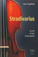 Stradivarius Sa Vie Et Ses Instruments Henri Pigaillem Miner