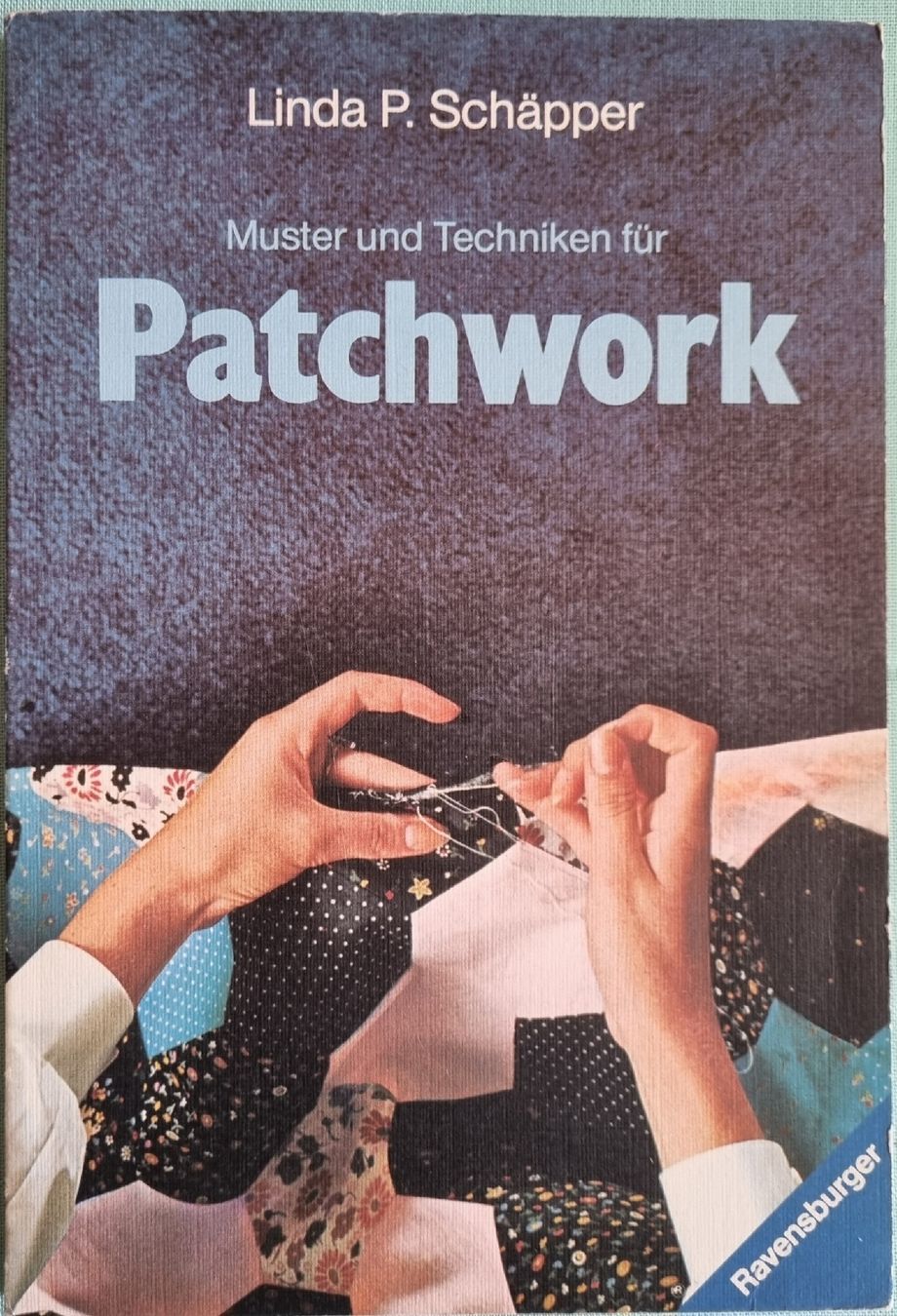 Bücher: Patchwork Taschenbuch von Linda P. Schäpper – Gebraucht aus Lyssach von Edelweiss3000
