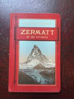 Zermatt et ses environs - Alfred Cérésole (Cartes & Photos)