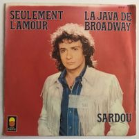 MICHEL SARDOU - LA JAVA DE BROADWAY / SEULEMENT L'AMOUR