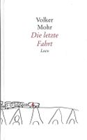 Mohr Volker - Die letzte Fahrt (geb) / Roman