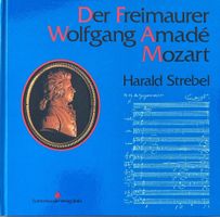Der Freimaurer Wolfgang Amadé Mozart