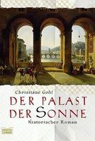 Gohl Christiane - Der Palast der Sonne / Hist. Roman