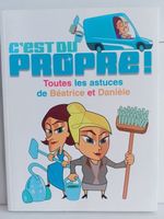 C'est du propre - Toutes les astuces de Béatrice et Danièle