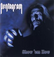 CD Pentagram - Show'em how (2004)
