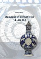 Steinzeug in der Schweiz 14.-20. Jh.
