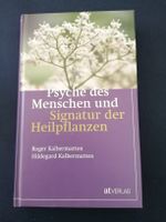 Psyche des Menschen & Signatur Heilpflanzen. R. Kalbermatten