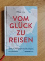 Vom Glück zu reisen Philipp Laage Reisehandbuch