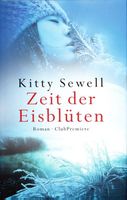 Sewell Kitty - Zeit der Eisblüten (geb) / Roman