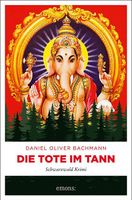 Bachmann Daniel Oliver - Die Tote im Tann / Krimi