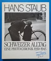 HANS STAUB. Schweizer Alltag. Eine Photochronik 1930-1945