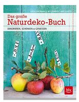 Das große NaturdekoBuch: DEKORIEREN, SCHENKEN &GENIESSEN (N)