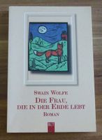 Die Frau, die in der Erde lebt von Swain Wolfe